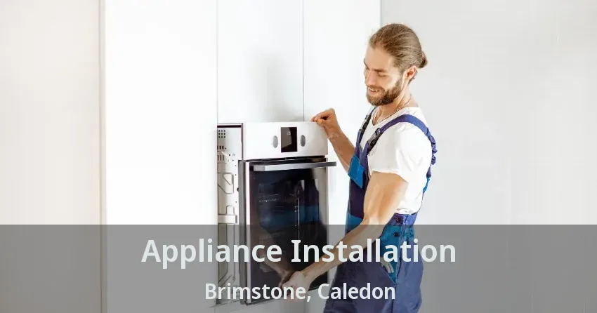 Appliance Installation Brimstone, Caledon - ON