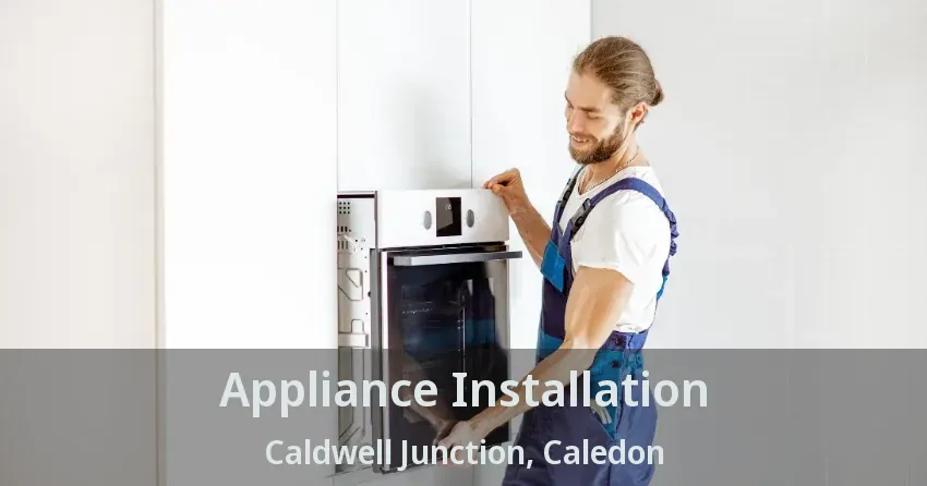Appliance Installation Caldwell Junction, Caledon - ON