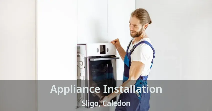 Appliance Installation Sligo, Caledon - ON
