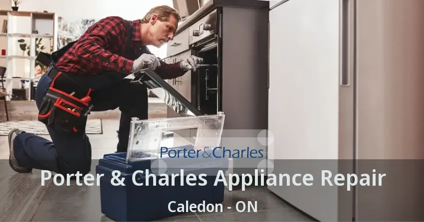 Porter & Charles Appliance Repair Caledon - ON