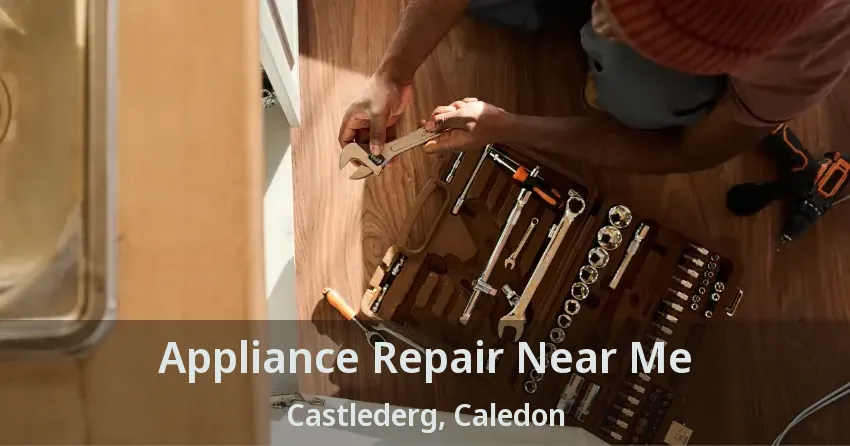 Appliance Repair Near Me Castlederg, Caledon - ON
