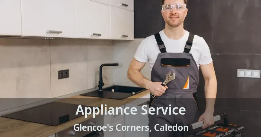 Appliance Service Glencoe's Corners, Caledon - ON