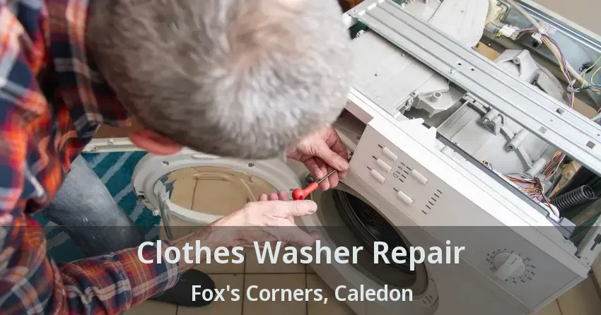 Clothes Washer Repair Fox's Corners, Caledon - ON
