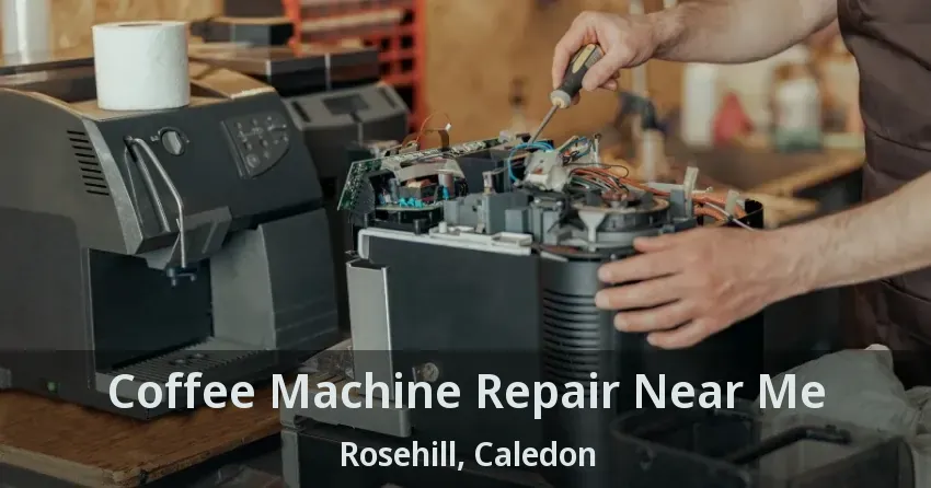 Coffee Machine Repair Near Me Rosehill, Caledon - ON