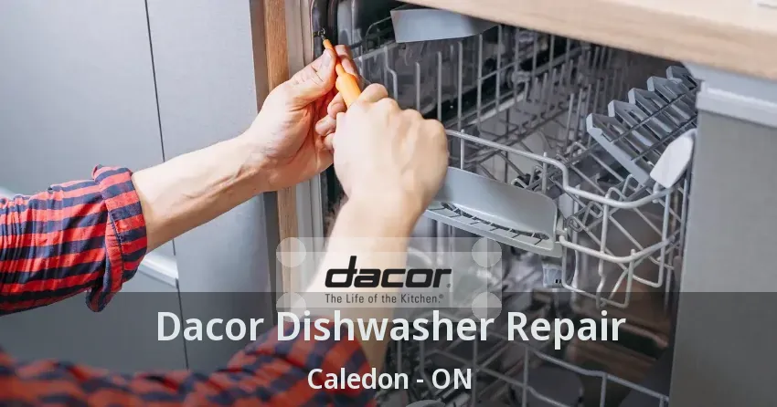 Dacor Dishwasher Repair Caledon - ON