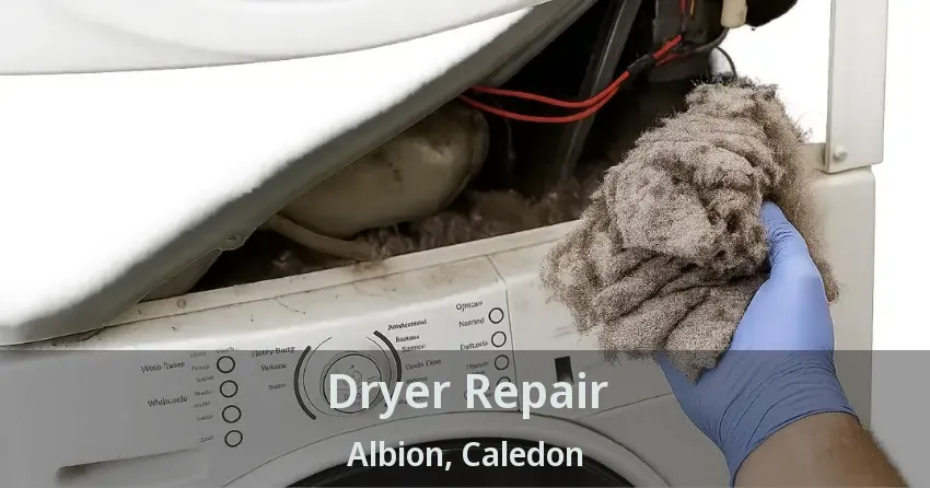 Dryer Repair Albion, Caledon - ON