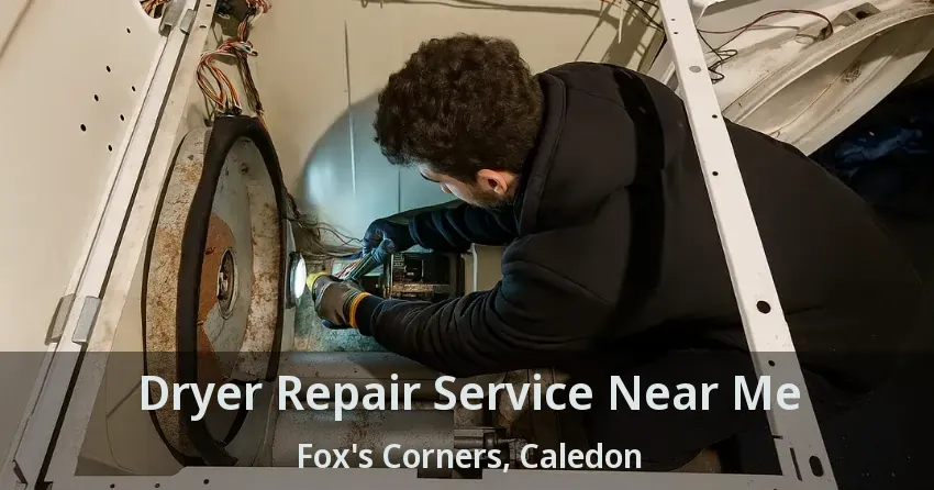 Dryer Repair Service Near Me Fox's Corners, Caledon - ON