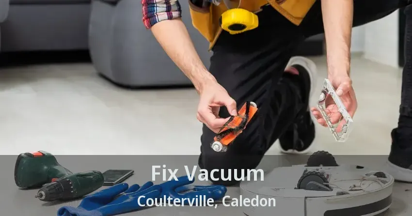 Fix Vacuum Coulterville, Caledon - ON