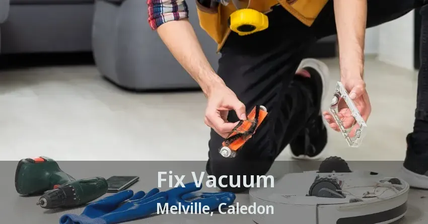 Fix Vacuum Melville, Caledon - ON