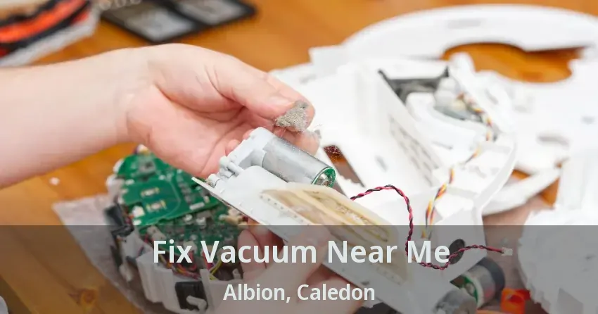 Fix Vacuum Near Me Albion, Caledon - ON