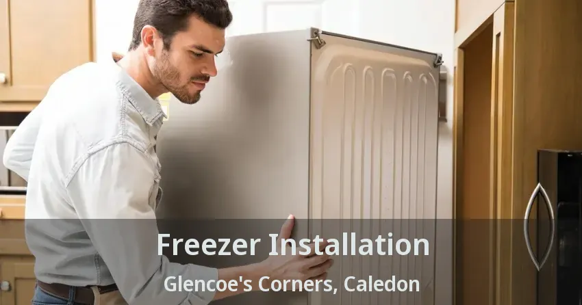 Freezer Installation Glencoe's Corners, Caledon - ON
