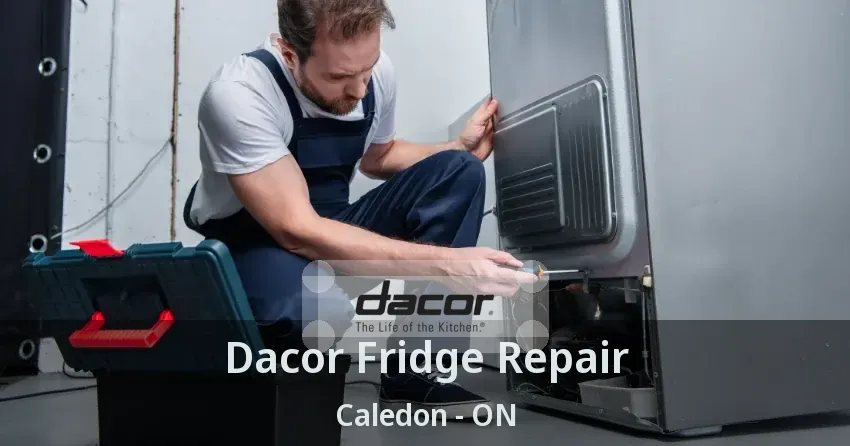 Dacor Fridge Repair Caledon - ON