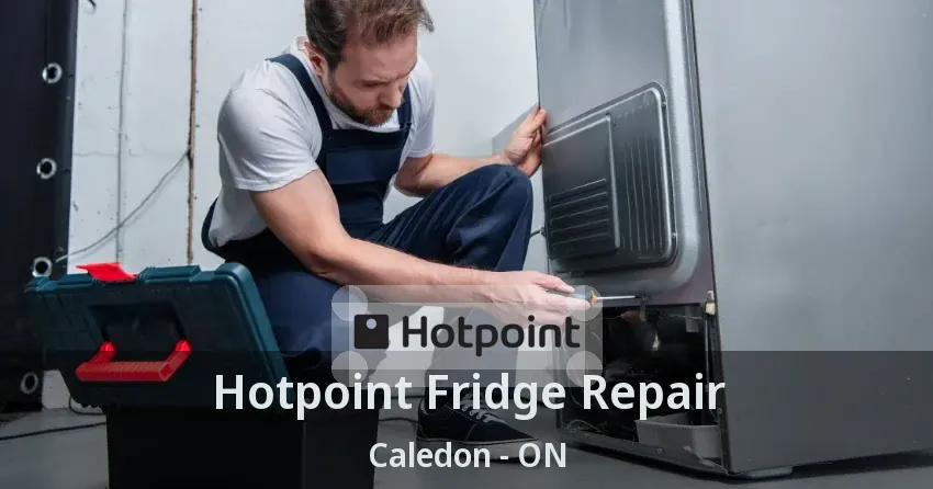 Hotpoint Fridge Repair Caledon - ON