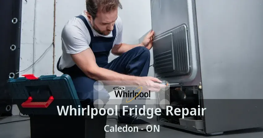 Whirlpool Fridge Repair Caledon - ON