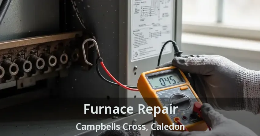 Furnace Repair Campbells Cross, Caledon - ON