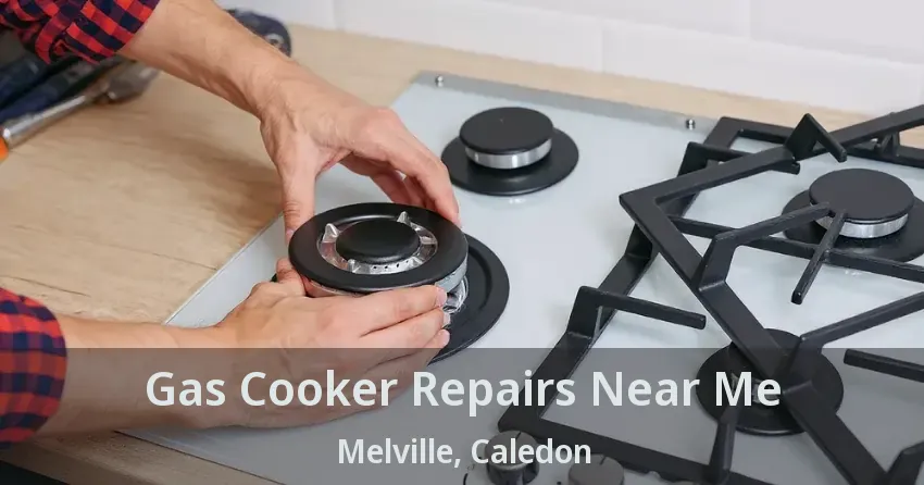 Gas Cooker Repairs Near Me Melville, Caledon - ON