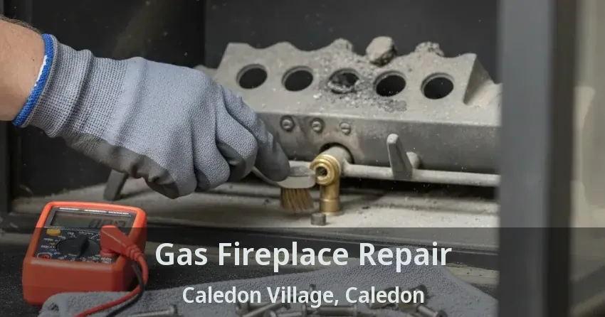 Gas Fireplace Repair Caledon Village, Caledon - ON