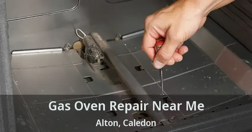 Gas Oven Repair Near Me Alton, Caledon - ON