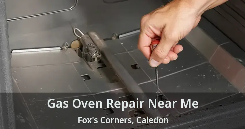 Gas Oven Repair Near Me Fox's Corners, Caledon - ON
