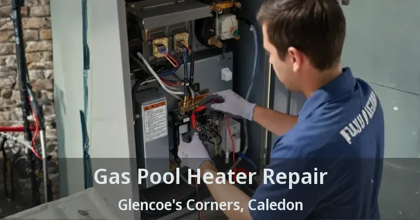 Gas Pool Heater Repair Glencoe's Corners, Caledon - ON