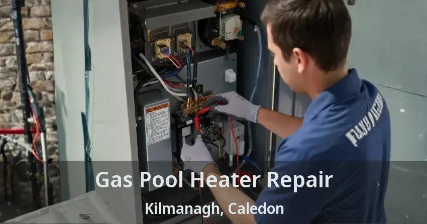 Gas Pool Heater Repair Kilmanagh, Caledon - ON
