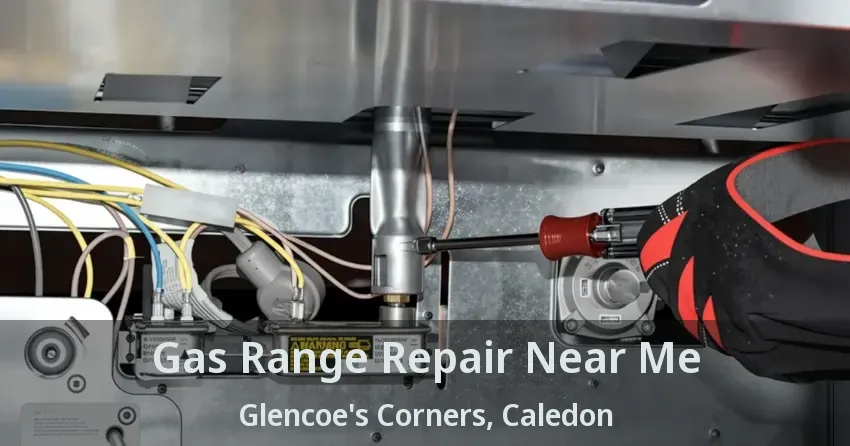 Gas Range Repair Near Me Glencoe's Corners, Caledon - ON