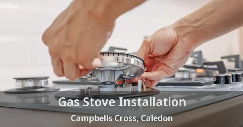 Gas Stove Installation Campbells Cross, Caledon - ON