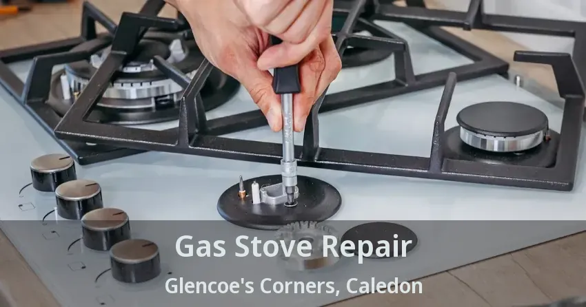 Gas Stove Repair Glencoe's Corners, Caledon - ON