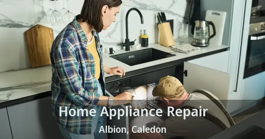 Home Appliance Repair Albion, Caledon - ON