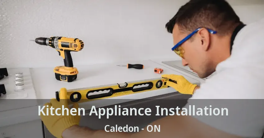 Kitchen Appliance Installation Caledon - ON