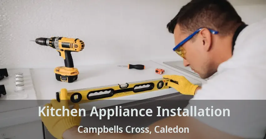 Kitchen Appliance Installation Campbells Cross, Caledon - ON