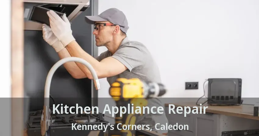 Kitchen Appliance Repair Kennedy's Corners, Caledon - ON