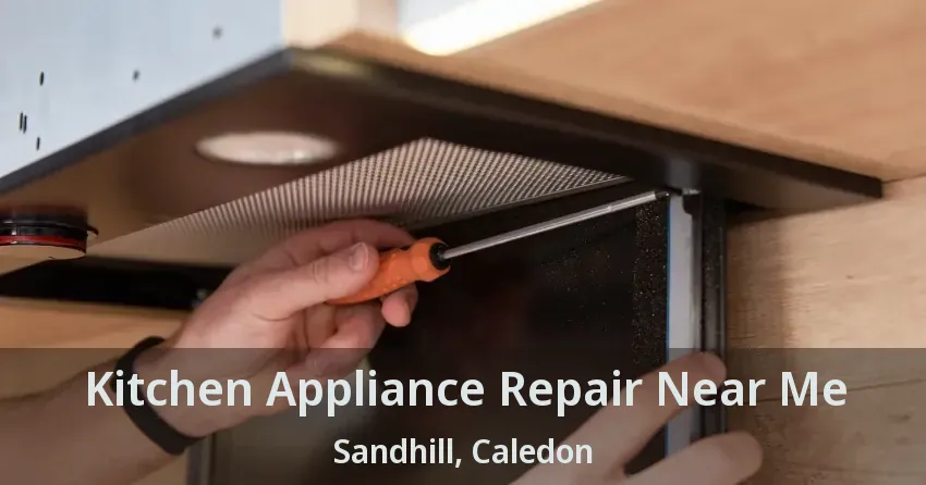 Kitchen Appliance Repair Near Me Sandhill, Caledon - ON