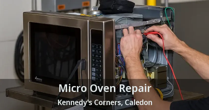 Micro Oven Repair Kennedy's Corners, Caledon - ON