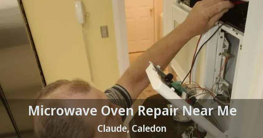 Microwave Oven Repair Near Me Claude, Caledon - ON