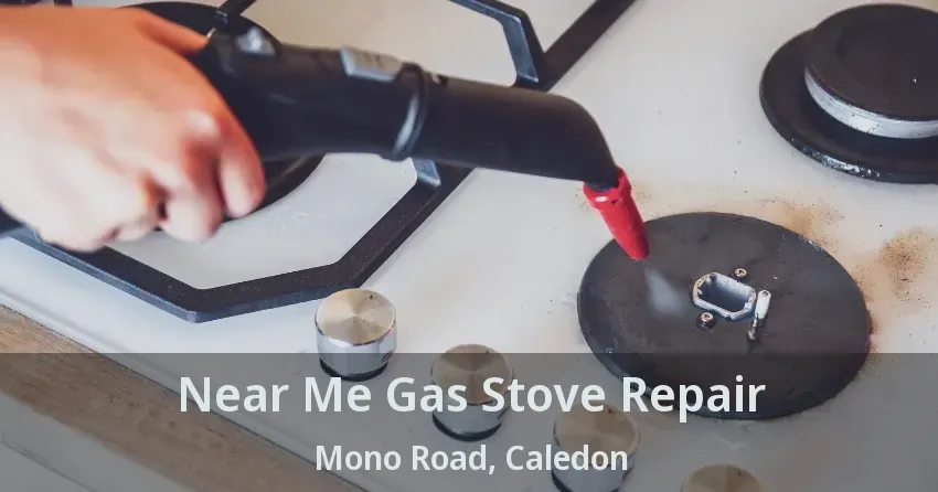 Near Me Gas Stove Repair Mono Road, Caledon - ON
