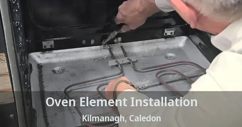 Oven Element Installation Kilmanagh, Caledon - ON