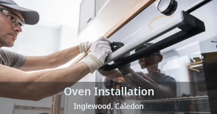 Oven Installation Inglewood, Caledon - ON