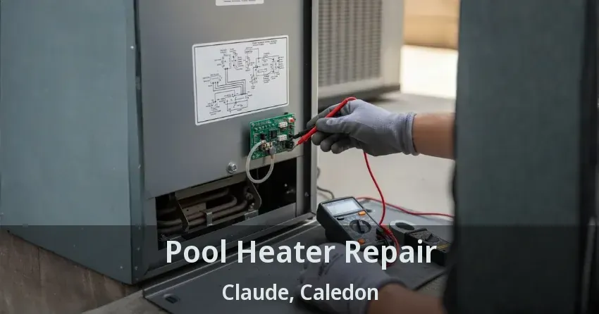Pool Heater Repair Claude, Caledon - ON