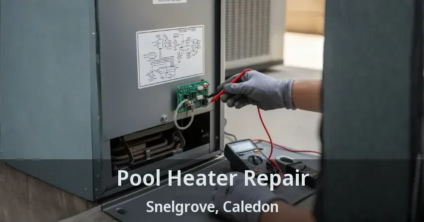 Pool Heater Repair Snelgrove, Caledon - ON