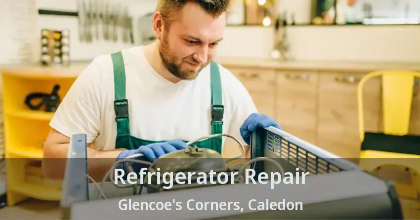 Refrigerator Repair Glencoe's Corners, Caledon - ON