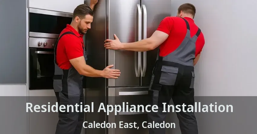Residential Appliance Installation Caledon East, Caledon - ON