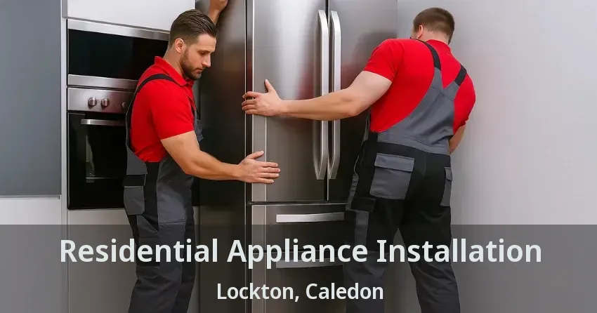 Residential Appliance Installation Lockton, Caledon - ON