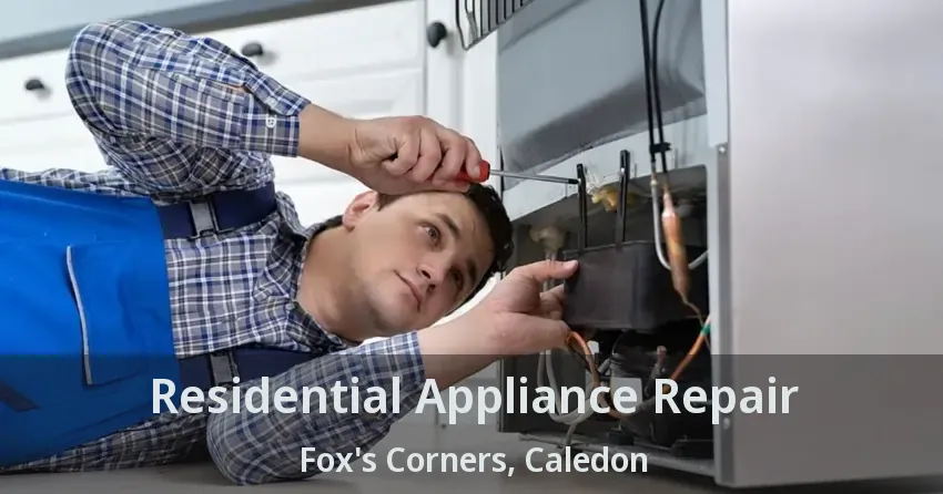 Residential Appliance Repair Fox's Corners, Caledon - ON