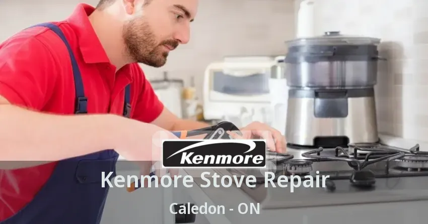 Kenmore Stove Repair Caledon - ON