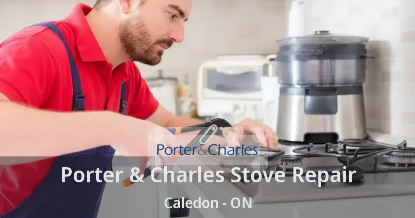 Porter & Charles Stove Repair Caledon - ON