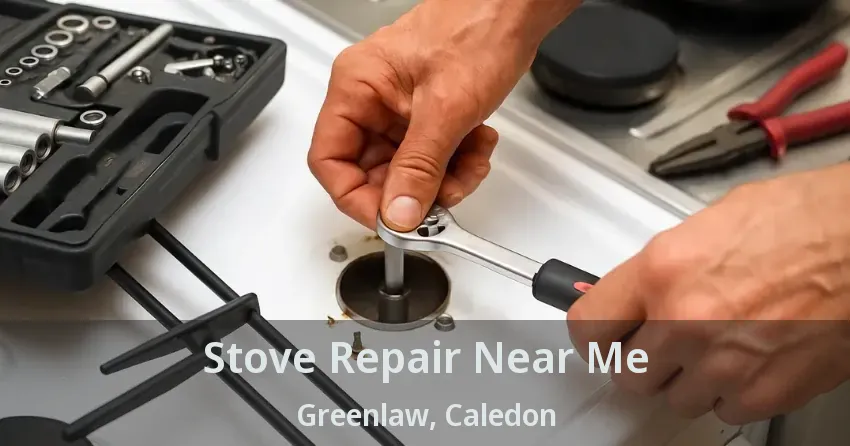 Stove Repair Near Me Greenlaw, Caledon - ON