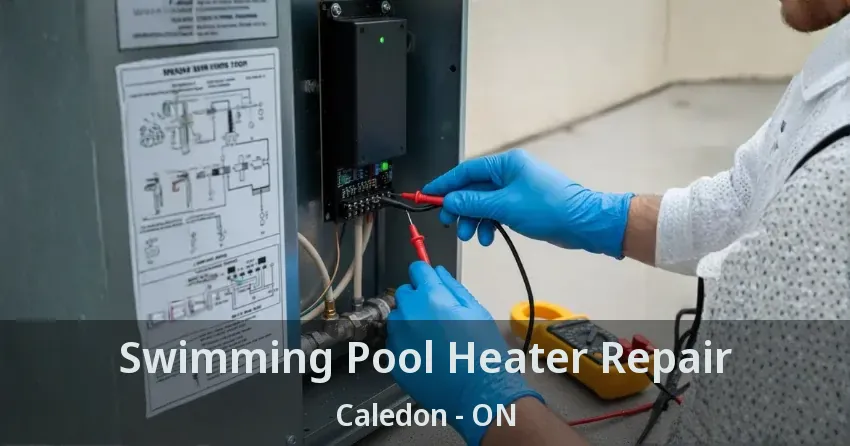 Swimming Pool Heater Repair Caledon - ON