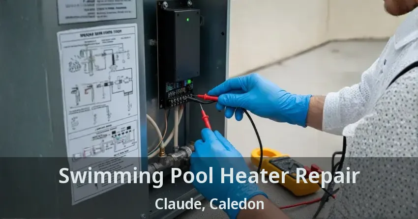 Swimming Pool Heater Repair Claude, Caledon - ON