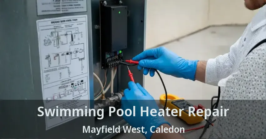 Swimming Pool Heater Repair Mayfield West, Caledon - ON